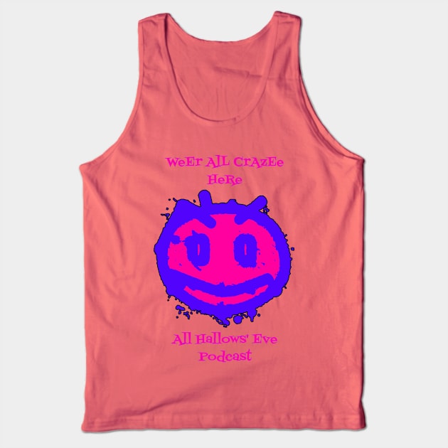 Weer All Crazy Here Tank Top by All Hallows Eve Podcast 